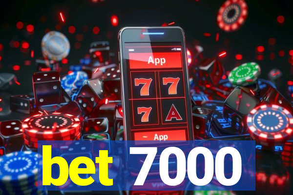 bet 7000